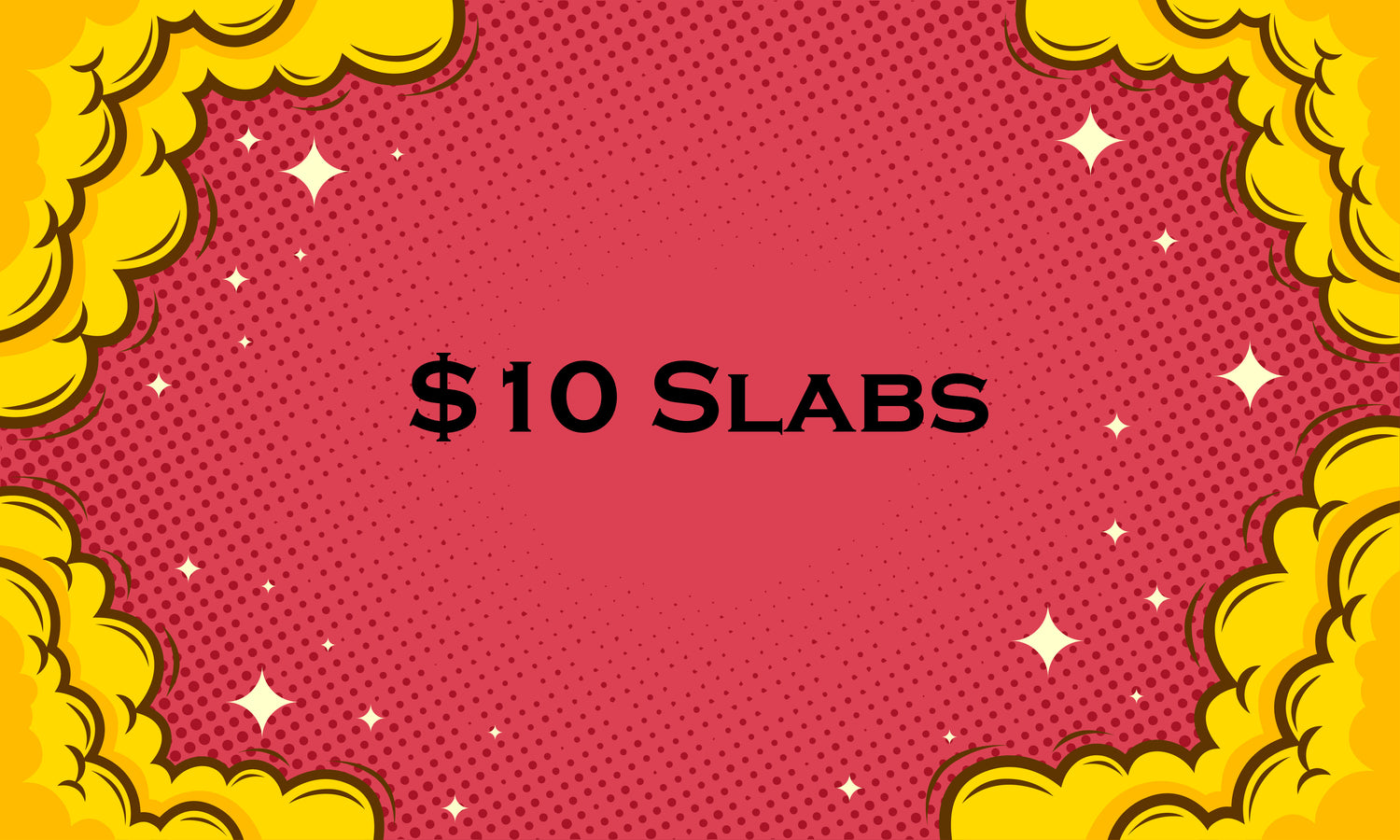 $10 Slabs